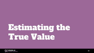 Estimating the
True Value
10
 