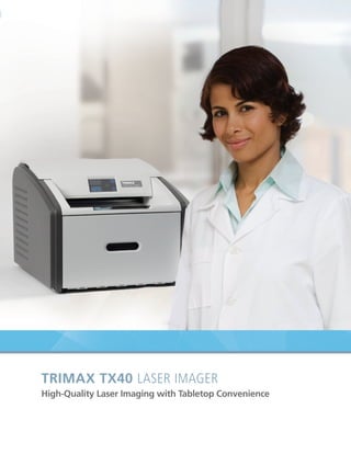 TRIMAX TX40 Laser Imager
High-Quality Laser Imaging with Tabletop Convenience
 