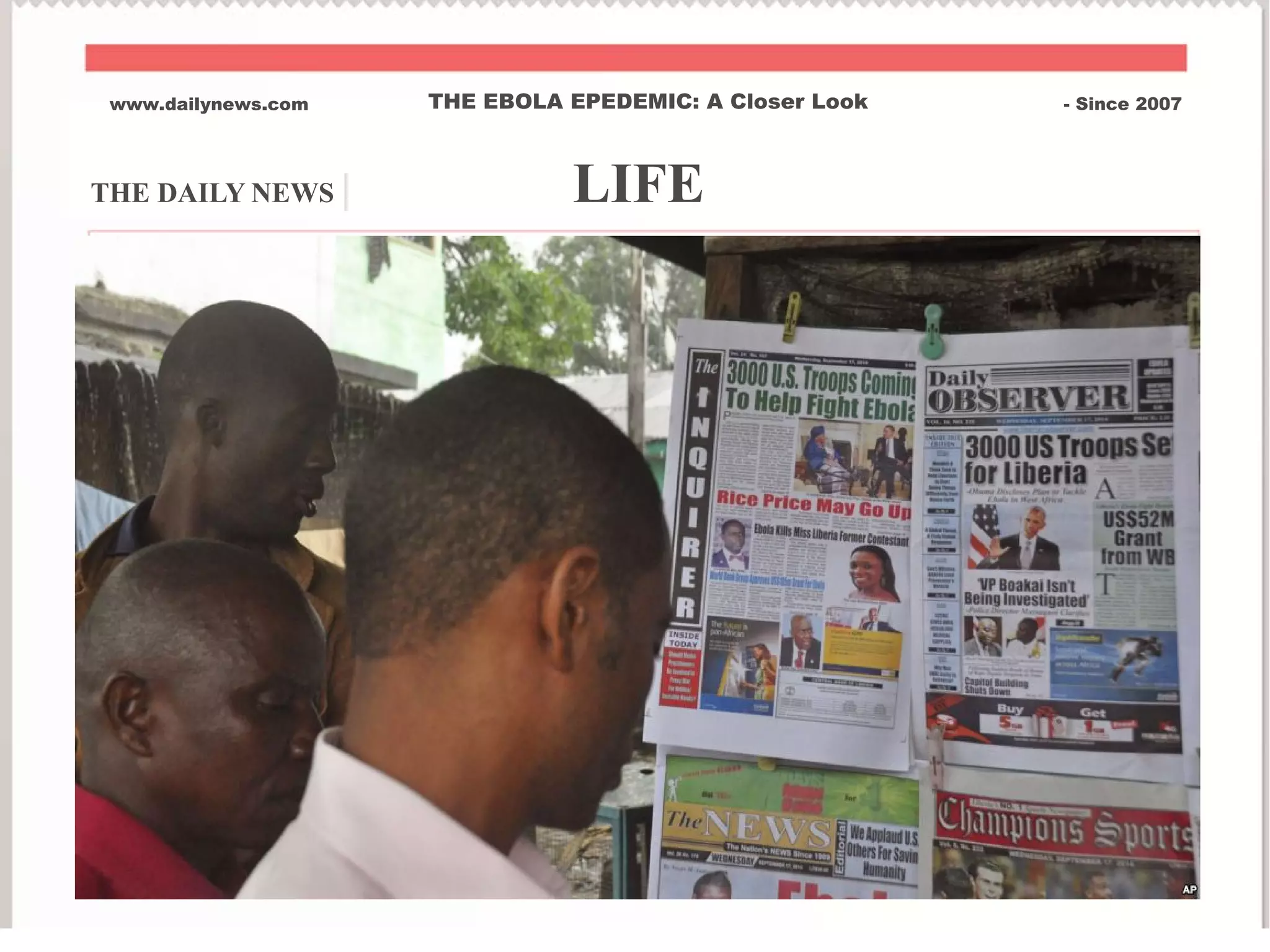 THE DAILY NEWS | LIFE
www.dailynews.com THE EBOLA EPEDEMIC: A Closer Look - Since 2007
 