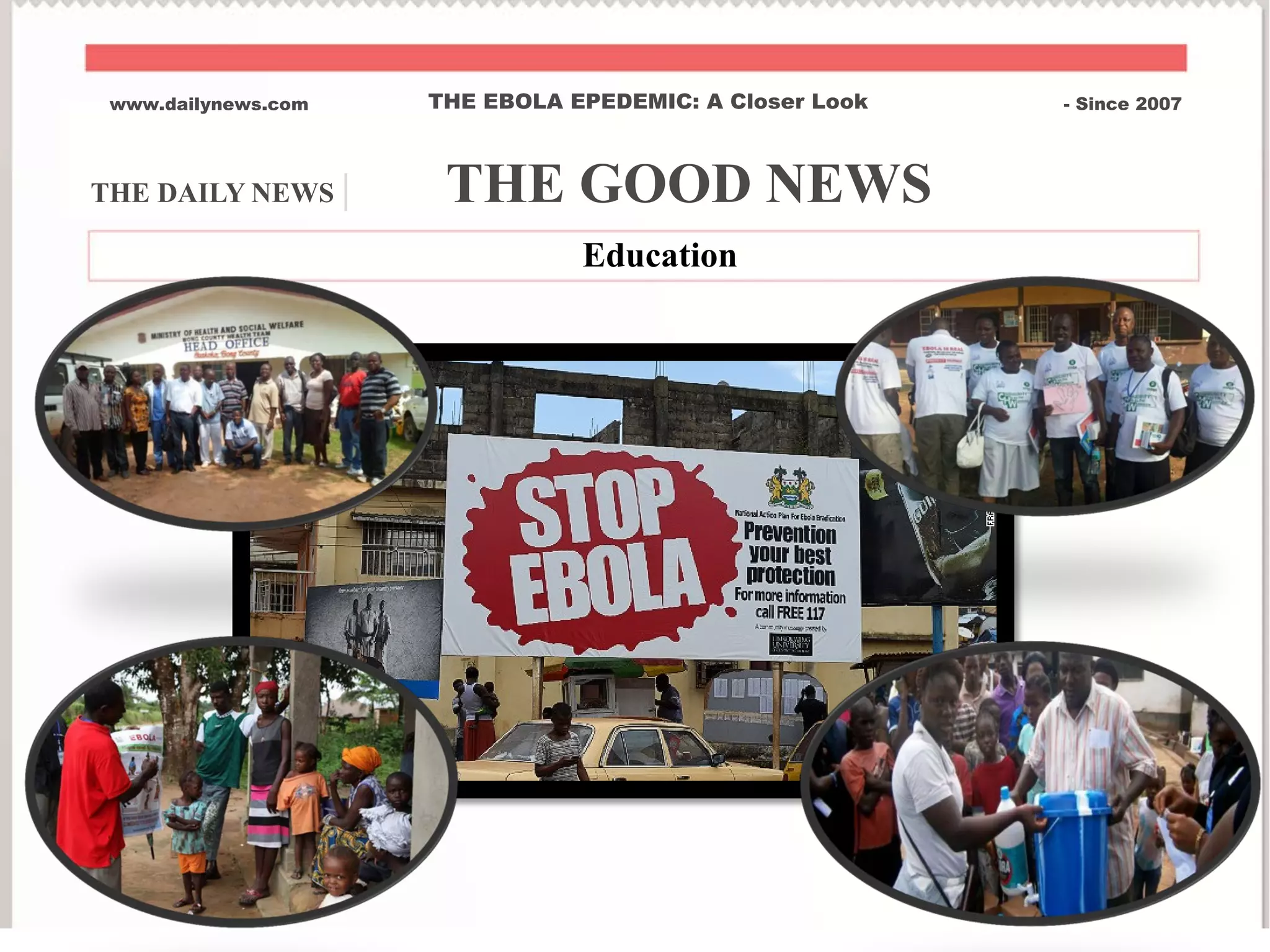 THE DAILY NEWS | THE GOOD NEWS
www.dailynews.com THE EBOLA EPEDEMIC: A Closer Look - Since 2007
Education
 