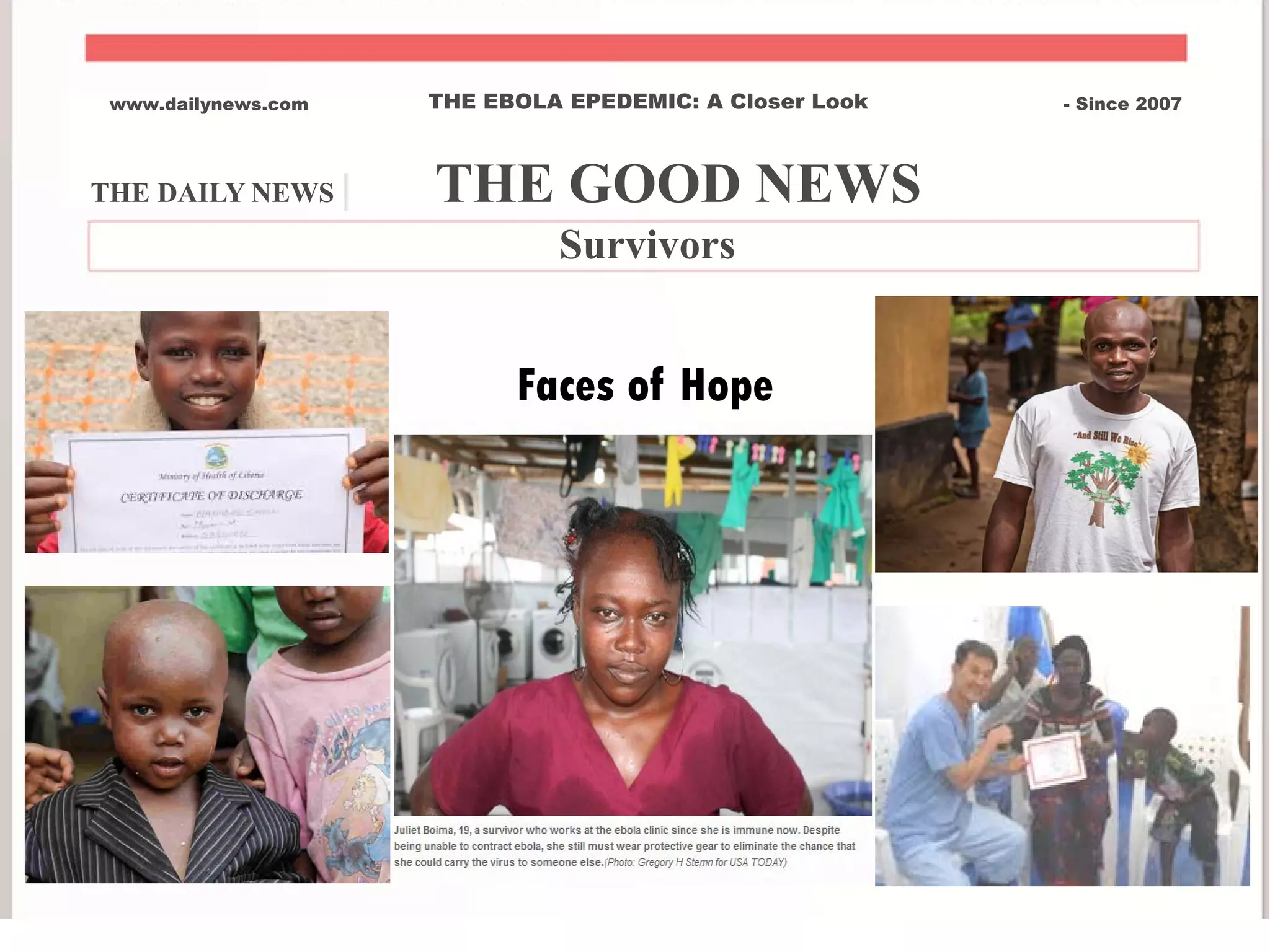 THE DAILY NEWS | THE GOOD NEWS
www.dailynews.com THE EBOLA EPEDEMIC: A Closer Look - Since 2007
Survivors
Faces of Hope
 
