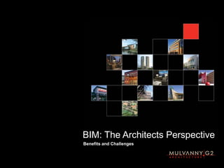BIM: The Architects Perspective
Benefits and Challenges
 