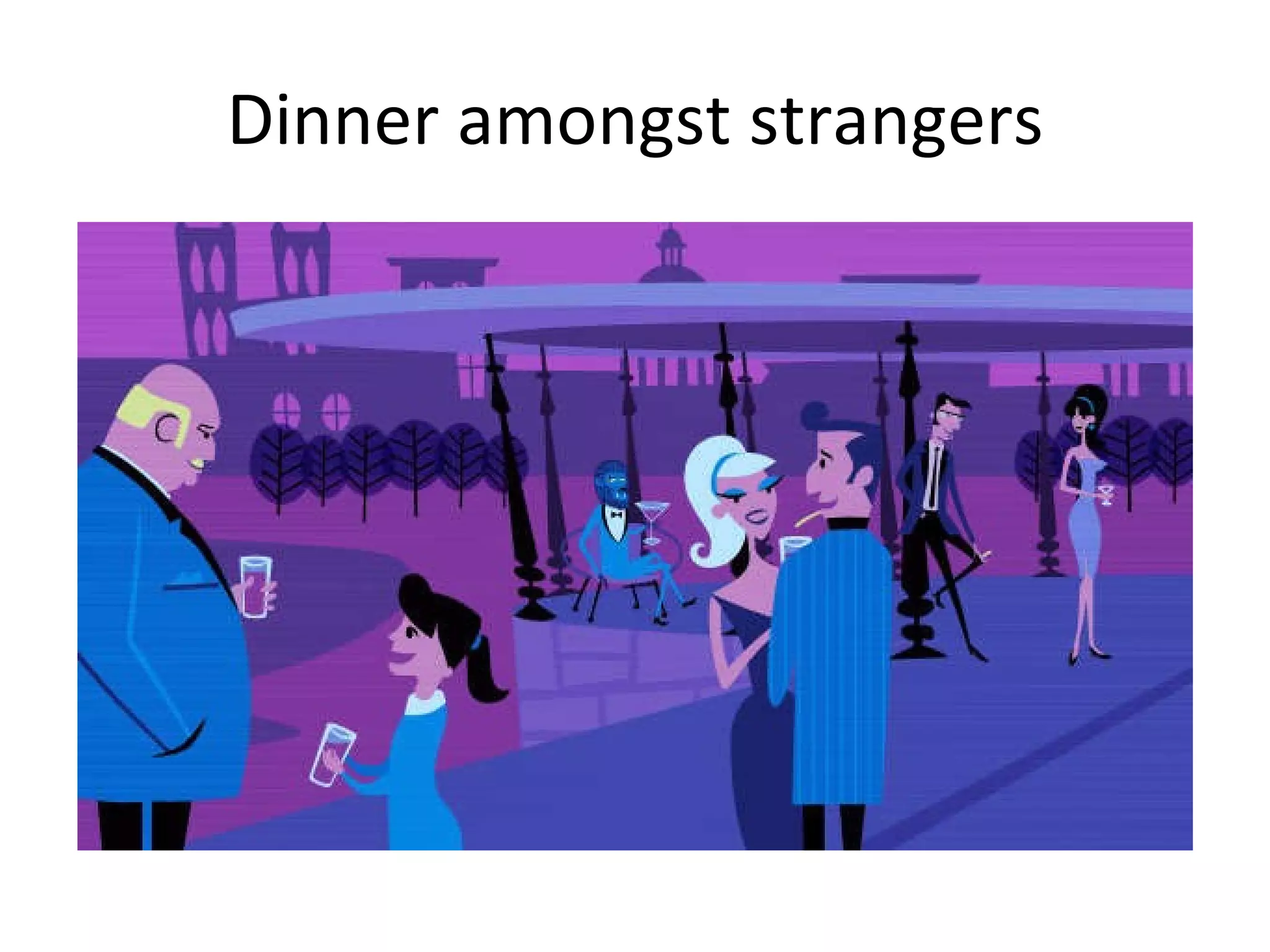 Dinner amongst strangers 