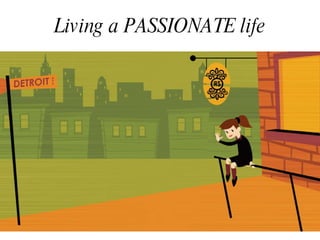 Living a PASSIONATE life 