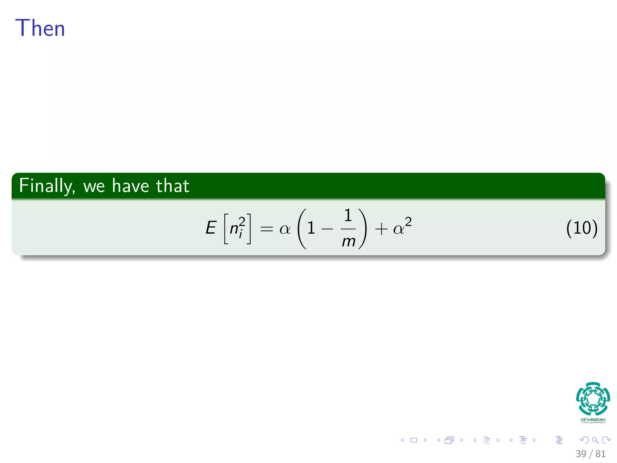 Then
Finally, we have that
E n2
i = α 1 −
1
m
+ α2
(10)
39 / 81
 