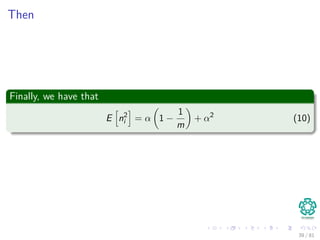 Then
Finally, we have that
E n2
i = α 1 −
1
m
+ α2
(10)
39 / 81
 