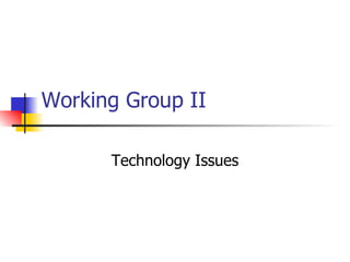 Working Group II Technology Issues 