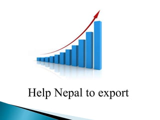 Help Nepal to export
 