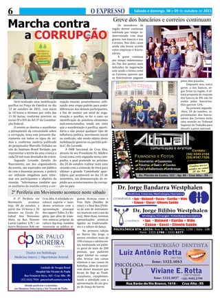 6                                                                   O EXPRESSO                        Sábado e domingo, 08 e 09 de outubro de 2011


Marcha contra
                                                                                      Greve dos bancários e correios continuam
                                                                                           Os moradores da
                                                                                      região devem continuar
                                                                                      sofrendo por tempo in-
  a CORRUPçÃO                                                                         determinado com duas
                                                                                      greves: nos bancos e nos
                                                                                      Correios. Nos dois casos
                                                                                      ainda não houve acordo
                                                                                      entre empresas e funcio-
                                                                                      nários.
                                                                                           A greve continua
                                                                                      por tempo indetermina-
                                                                                      do. Um dos pontos mais
                                                                                      delicados da negociação
                                                                                      está sendo a forma como
                                                                                      os Correios querem que
                                                                                      os funcionários paguem
                                                                                                                                pelos dias parados.
                                                                                                                                     Enquanto isso, outra
                                                                                                                                greve, a dos bancos, se-
                                                                                                                                gue firme na região. A úl-
                                                                                                                                tima proposta de reajuste
                                                                                                                                dos bancos de 8% não foi
     Será realizado uma mobilização       rupção estarão, possivelmente, utili-                                                 aceita pelos bancários.
pacífica na Praça da Catedral no dia      zando uma roupa padrão para poder                                                     Eles querem 12%.
12 de outubro de 2011, com início         diferenciar dos demais participantes,                                                      Na próxima segunda-
às 10 horas e término por volta das       a fim de manter um nível de orga-                                                     -feira, 10 de outubro, re-
                                                                                                                                presentantes dos funcio-
11:30 horas, conforme previsto no         nização e auxiliar, se for o caso, na
                                                                                                                                nários dos Correios terão
inciso IV e XVI do Art 5º da Constitui-   identificação de possíveis elementos
                                                                                                                                uma reunião no Tribunal
ção Federal.                              mal-intencionados, tendo em vista                                                     Superior do Trabalho para
     O evento se destina a manifestar     que a manifestação é pacífica, aparti-                                                discutir a greve nacional.
o pensamento da comunidade sobre          dária e não possui qualquer tipo de
a corrupção, tema este presente dia-      influência política, movimento social
riamente em todos os tipos de mí-         ou sindicato, não sendo objeto desta
dias e, conforme matéria publicada        mobilização governo ou partido polí-
do pesquisador Marcello Urdiales no       tico”, diz Lerande.
site do Instituto Brasil Verdade, por          A OAB Seccional de Cruz Alta,
representar a morte de uma criança a      através de seu Presidente Dr. Adaltro
cada 50 mil reais desviados do erário.    Cesar Lima, está engajada nesta cam-
     Segundo Lerande Getulio do           panha, a qual pretende no próximo
Nascimento, um dos organizadores          dia 20 de outubro realizar mais uma
do evento, são esperados um público       reunião com a comissão de ética para
de cem a duzentas pessoas, e poderá       ultimar a grande ‘Caminhada’ apar-
ser utilizado megafone para infor-        tidária que acontecerá no dia 15 de
mar aos participantes o objetivo da       novembro, em demonstração de re-
reunião. “Informamos também que           púdio aos acontecimentos de corrup-
os auxiliares da reunião contra a cor-    ção no país.

  2º Periferia em Movimento acontece neste sábado
    O 2º Periferia em      Cruz Alta. A atividade en-    gumas técnicas como o
Movimento       acontece   volverá esporte e lazer,      Free Style (Batalha de
hoje, 08 de outubro, a     shows artísticos com a        rima) e o Beat Box (Práti-
partir das 14 horas e 30   apresentação principal        ca de som de instrumen-
minutos na Escola Es-      dos rappers Talles, X e Ro-   tos musicais com o uso da
tadual Ana Verissimo       gério, que além de traze-     voz). Além disso, teremos
Alves, na Rua Tenente      rem músicas próprias da       apresentações artísticas
Laerte Laydner S/N °, no   cultura hip-hop, também       ligadas ao tradicionalis-
bairro Benjamin Nott em    mostrarão ao público al-      mo e a cultura da dança.
                                                               Na primeira edição
                                                         no Bairro São Jorge, o
                                                         evento envolveu mais de
                                                         100 crianças e adolescen-
                                                         tes, totalizando um públi-
                                                         co geral de mais de 200
                                                         pessoas, que puderam
                                                         jogar futebol no campi-
                                                         nho, brincar nas camas
                                                         elásticas e nas camas de
                                                         bolinhas, além de assisti-
                                                         rem shows musicais que
                                                         foram do Rap ao Tradi-
                                                         cionalismo, complemen-
                                                         tando a atividade com a
                                                         apresentação de um gru-
                                                                                                                                - Cel.: 9101.2799

                                                         po de dança do bairro.
 