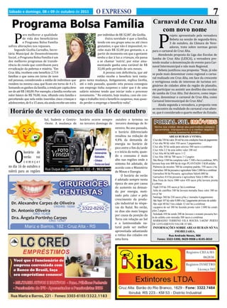 P                                                                                                                   P
Sábado e domingo, 08 e 09 de outubro de 2011                           O EXPRESSO                                                                                               7
  Programa Bolsa Família                                                                                           Carnaval de Cruz Alta
                                                                                                                      com novo nome
             ara melhorar a qualidade                                   por individuo de R$ 32,00”, diz Gicélia.                rojeto apresentado pela vereadora
             de vida dos beneficiários                                         Outra novidade é que a família,                  Bebeta na sessão de segunda-feira,
             o Programa Bolsa Família                                   tendo em seu grupo uma ou até cinco                     3 de outubro, da Câmara de Vere-
sofreu alterações nos repasses.                                         gestantes, o que não é impossível, re-                  adores, trata sobre normas gerais
     Segundo Gicélia Carvalho, Secre-                                   cebe mais R$ 32,00 por gestante, e, a      para o carnaval de Cruz Alta.
tária Municipal de Desenvolvimento                                      partir do momento em que a gestante             Atendendo proposta da Liga das Escolas de
Social , o Programa Bolsa Família é um                                  venha a dar à luz a crianças, ela passa    Samba de Cruz Alta (LESCA), a vereadora pre-
dos melhores programas de transfe-                                      a se chamar ‘nutriz’, por estar ama-       tende mudar a denominação do evento para Car-
rência de renda que contribuem para                                     mentando ganha uma variável de R$          naval Intermunicipal e não mais Regional.
erradicação da pobreza e miséria. “Em                                   32,00 pelo período de seis meses.               Bebeta justificou sua proposta: “Hoje, já não
Cruz Alta, recebem este benefício 2.714                                      A pessoa com deficiência, que até     se pode mais denominar como regional o carna-
famílias o que soma em torno de nove                                    então recebe o beneficio terá vanta-       val realizado em Cruz Alta, em face da crescente
mil pessoas, considerando a média de indivíduos que       gens nesta mudança. Antigamente, explica Gicélia,
                                                                                                                   e vertiginosa onda de interesse de turistas ori-
residem na mesma casa, que ficam em torno de 4 a 5.       até o mês passado, quando esta pessoa conseguia
                                                                                                                   ginários de cidades além da região do planalto,
Somando os ganhos da família, a renda per capita deve     um emprego tinha suspenso o valor que é de uma
                                                                                                                   em participar ou assistir aos desfiles das escolas
ser de até R$ 140,00. Por exemplo, a família receba um    salário mínimo tendo que iniciar todo o processo
                                                                                                                   de samba de Cruz Alta. Daí decorre, como impe-
valor básico de R$ 70,00, mas, olhando esta família e     novamente. “ No entanto, hoje mudou, caso ele con-
                                                                                                                   rioso, denominar o carnaval de Cruz Alta, como
percebendo que nela estão inseridas cinco crianças e      siga o trabalho terá o benefício suspenso, mas quan-
                                                                                                                   Carnaval Intermunicipal de Cruz Alta”.
adolescentes, de 0 a 15 anos, ela ainda recebe um extra   do perder o emprego o benefício volta”.
                                                                                                                        Ainda segunda a vereadora, a proposta vem
                                                                                                                   ao encontro da realidade do carnaval cruz-alten-
 Horário de verão começa no dia 16 de outubro                                                                      se, que é considerado o quarto melhor do Estado.




    O
                             Sul, Sudeste e Centro-       horário ocorre sempre       outubro e termina no
                             -Oeste. A mudança de         no terceiro domingo de      terceiro domingo de fe-
                                                                                      vereiro. No ano passado,
                                                                                      o horário diferenciado
                                                                                      resultou na redução de
                                                                                      4,4% da demanda de
                                                                                                                                     AREAS RURAIS A VENDA:

                                                                                      energia no horário de
                                                                                                                    Cruz alta 330 há valor 20 mil há com condições boas de pagamento

                                                                                      pico entre o fim da tarde
           horário de
                                                                                                                    Cruz alta 90 há valor 550 sacos 3 pagamentos


                                                                                      e o início da noite, quan-
                                                                                                                    Cruz alta 30 há saida para unicruz 500 sacos a combinar


           verão vai                                                                  do o consumo é mais
                                                                                                                    Cruz Alta 2.2 há area nobre valor 100 mil


                                                                                      alto nas regiões onde o
           começar
                                                                                                                    Cruz Alta 60 há 600 sacos 1+2


                                                                                      sistema foi adotado, de
                                                                                                                    Cruz Alta 100 há 700 sacos 1+2 pagtos


no dia 16 de outubro e
                                                                                                                    São Borja 1500 há completa valor 7.500 o há á combinar, 90%

                                                                                      acordo com o Ministério
valerá para as regiões
                                                                                                                   lavoura hoje tem 800 há de trigo PLANTADO 3 KM asfalto.

                                                                                      de Minas e Energia.
                                                                                                                    Palmeira da missões 700 há completa padrão, 550 sacos o há


                                                                                           O horário de verão
                                                                                                                    Garruchos 100 há pecuaria e agricultura Valor 5.800 há a combinar


                                                                                      é adotado sempre nesta
                                                                                                                    Garruchos 86 há Pecuaria agricultura Valor6.000 há


                                                                                      época do ano por causa
                                                                                                                    Garruchos 414 há pecuaria e agricultura Valor 6.000 o há


                                                                                      do aumento na deman-
                                                                                                                    Boa Vista do Incra 1000 valor 450 sacos p/há lavoura pronta
                                                                                                                   á cobinar

                                                                                      da por energia, moti-
                                                                                                                    Tupã 210 há 350 sacos p/ há á combinar


                                                                                      vado pelo calor e pelo
                                                                                                                    Julio de castilhos 540 há lavoura moradia fraca valor 380 sa-


                                                                                      crescimento da produ-
                                                                                                                   cos p/ há


                                                                                      ção industrial às véspe-
                                                                                                                    Santiago 360 há 230 sacos p/há c/ moradia 4 pagamentos


                                                                                      ras do Natal. No verão,
                                                                                                                    São Sepé 107 há valor 8.000 o há 2 pagamento proximo do asfalto
                                                                                                                    São sepé 80 há 5 km cidade 12 mil há a combinar

                                                                                      os dias são mais longos
                                                                                                                    caçapava do sul 380 há fazenda pronta valor 3.800 há condi-

                                                                                      por causa da posição da
                                                                                                                   ções 2 pagtos


                                                                                      Terra em relação ao Sol
                                                                                                                    Soledade 430 há sendo 200 de lavoura e restante pecuaria bei-


                                                                                      e a luminosidade na-
                                                                                                                   ra do asfalto com moradia 300 sacos á combinar


                                                                                      tural pode ser melhor
                                                                                                                    BARBADÃO TERRENO VILA ROCHA 3.602M² PERTO


                                                                                      aproveitada adiantando
                                                                                                                   DE LOTEAMENTO VALOR 35 MIL.
                                                                                                                   INFORMAÇÕES SOBRE AREAS RURAIS SÓ NA

                                                                                      a rotina das cidades em
                                                                                                                              IMOBILIARIA.

                                                                                      uma hora.
                                                                                                                                Rua Andrade Neves, 900
                                                                                                                        Fones: 3322-5390, 9629-9908 e 8145-3010
 