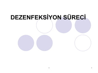 1 DEZENFEKSİYON SÜRECİ   