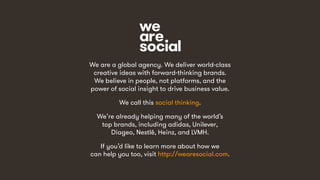 106
We are a global agency. We deliver world-class
creative ideas with forward-thinking brands.
We believe in people, not ...