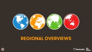 10
REGIONAL OVERVIEWS
 