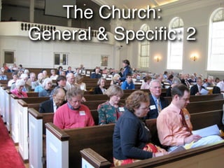 The Church:
General & Speciﬁc: 2
 