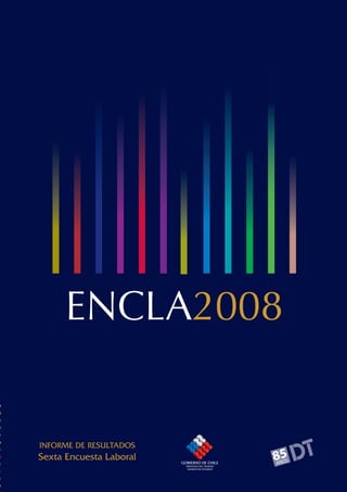 Introducción




      ENCLA2008


INFORME DE RESULTADOS
Sexta Encuesta Laboral       85
                              AÑO
                                 S
 