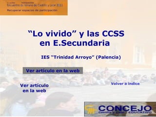 IES “Trinidad Arroyo” (Palencia) “ Lo vivido” y las CCSS en E.Secundaria   Volver a índice Ver artículo en la web Ver artículo en la web 