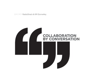 2015 RFP RadioShack & RR Donnelley
COLLABORATION
BY CONVERSATION
 