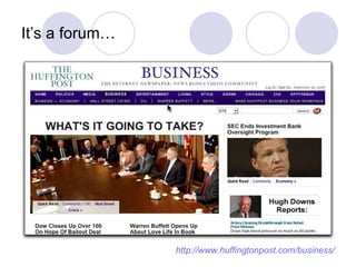 It’s a forum… http://www.huffingtonpost.com/business/ 