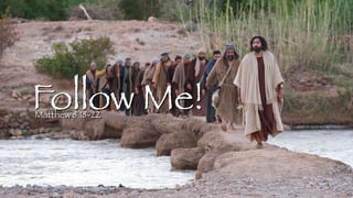 Follow Me!
Matthew 8:18-22
 