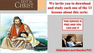 Slideshare.net/chucho1943
We invite you to download
and study each one of the 13
lessons about this serie:
THIS SERVICE IS
FREE AND YOU
CAN USE IT
 