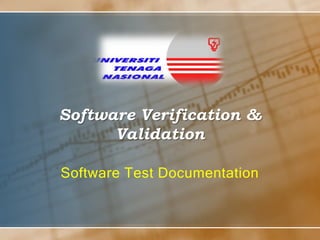 Software Verification &
Validation
Software Test Documentation

 