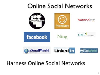 Harness Online Social Networks
                                 1
 