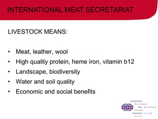 LIVESTOCK MEANS:
• Meat, leather, wool
• High quality protein, heme iron, vitamin b12
• Landscape, biodiversity
• Water an...
