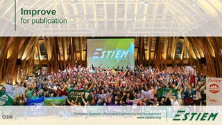 European Students of Industrial Engineering and Management
www.estiem.org
Improve
for publication
1
 
