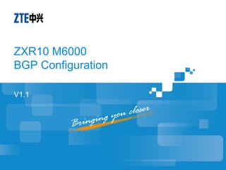 ZXR10 M6000
BGP Configuration
V1.1
 