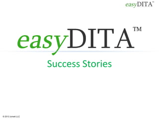 © 2013 Jorsek LLC
Success Stories
 