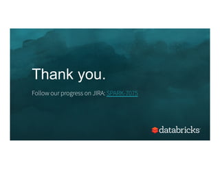 Thank you.
Follow our progress on JIRA: SPARK-7075
 