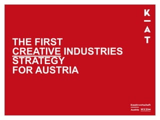 THE FIRST
CREATIVE INDUSTRIES
STRATEGY
FOR AUSTRIA
 