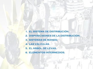 10/30/18 N. Colado 2
MOTORES I.E.S. JOVELLANOSMOTORES I.E.S. JOVELLANOS
10/30/18 N. Colado 2
1. EL SISTEMA DE DISTRIBUCIÓN.
2. DISPOSICI0ONES DE LA DISTRIBUCIÓN.
3. SISTEMAS DE MANDO.
4. LAS VÁLVULAS.
5. EL ÁRBOL DE LEVAS.
6. ELEMENTOS INTERMEDIOS.
 