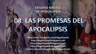 ESTUDIO BIBLICO
DE APOCALIPSIS
1
http://www.facebook.com/ElAguila3008
http://elaguila3008.blogspot.com
http://elaguila3008d.blogspot.com
http://elaguila3008t.blogspot.com
Correo: educacionhogarysalud@gmail.com
 