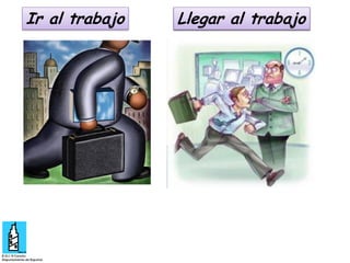 Ir al trabajo

Llegar al trabajo

 