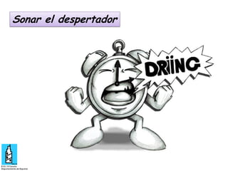 Sonar el despertador

 