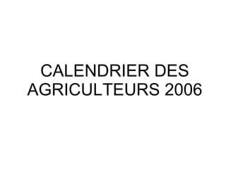 CALENDRIER DES AGRICULTEURS 2006 
