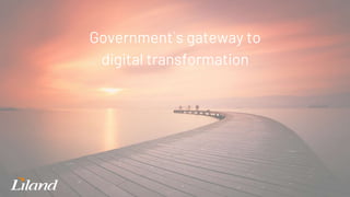 Government`s gateway to
digital transformation
 
