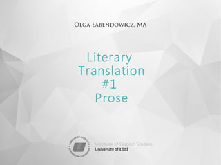 Olga Łabendowicz, MA
Literary
Translation
#1
Prose
 