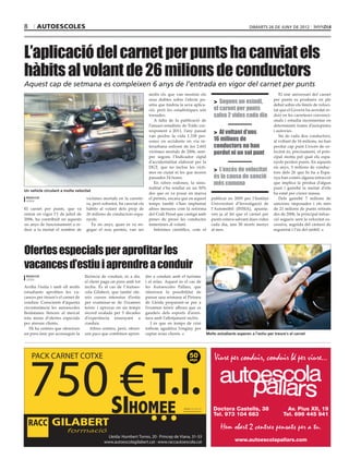 8      autoescoles                                                                                                                            dimarts 26 de juny de 2012




L’aplicació del carnet per punts ha canviat els
hàbits al volant de 26 milions de conductors
Aquest cap de setmana es compleixen 6 anys de l’entrada en vigor del carnet per punts
                                                                         molts els que van mostrar els                                                         El sisè aniversari del carnet
                                                                         seus dubtes sobre l’efecte po-
                                                                         sitiu que tindria la seva aplica-
                                                                                                                          > Segons un estudi,               per punts es produeix en ple
                                                                                                                                                            debat sobre els límits de veloci-
                                                                         ció, però les estadístiques són                  el carnet per punts               tat que el Govern ha acordat re-
                                                                         tossudes.                                        salva 2 vides cada dia            duir en les carreteres convenci-
                                                                            A falta de la publicació de                                                     onals i estudia incrementar en
                                                                         l’anuari estadístic de Tràfic cor-                                                 determinats trams d’autopistes
                                                                         responent a 2011, l’any passat                   > Al voltant d’uns                i autovies.
                                                                         van perdre la vida 1.338 per-                                                         Sis de cada deu conductors,
                                                                         sones en accidents en via in-                    16 milions de                     al voltant de 16 milions, no han
                                                                         terurbana enfront de les 2.601                   conductors no han                 perdut cap punt L’excés de ve-
                                                                         víctimes mortals de 2006, sem-                   perdut ni un sol punt             locitat és, precisament, el prin-
                                                                         pre segons l’Indicador ràpid                                                       cipal motiu pel qual els espa-
                                                                         d’accidentalitat elaborat per la                                                   nyols perden punts. En aquests
                                                                         DGT, que no inclou les vícti-                                                      sis anys, 5 milions de conduc-
                                                                         mes en ciutat ni les que moren
                                                                                                                          > L’excés de velocitat            tors dels 26 que hi ha a Espa-
                                                                         passades 24 hores.                               és la causa de sanció             nya han comès alguna infracció
                                                                            En xifres rodones, la sinis-                  més comuna                        que implica la pèrdua d’algun
                                                                         tralitat s’ha retallat en un 50%                                                   punt i gairebé la meitat d’ells
Un vehicle circulant a molta velocitat
                                                                         des que es va posar en marxa                                                       ha estat per córrer massa.
 redacció                           víctimes mortals en la carrete-      el permís, encara que en aquest                publicat en 2009 per l’Institut        Dels gairebé 7 milions de
 lleida
                                    ra, però sobretot, ha canviat els    temps també s’han implantat                    Universitari d’Investigació de      sancions imposades i els més
El carnet per punts, que va         hàbits al volant dels prop de        altres mesures com la reforma                  l’Automòbil (INSIA), apunta-        de 21 milions de punts retirats
entrar en vigor l’1 de juliol de    26 milions de conductors espa-       del Codi Penal que castiga amb                 ven ja al fet que el carnet per     des de 2006, la principal infrac-
2006, ha contribuït en aquests      nyols.                               penes de presó les conductes                   punts estava salvant dues vides     ció segueix sent la velocitat ex-
sis anys de funcionament a re-         Fa sis anys, quan es va en-       temeràries al volant.                          cada dia, uns 50 morts menys        cessiva, seguida del cinturó de
duir a la meitat el nombre de       gegar el nou permís, van ser            Informes científics, com el                 al mes.                             seguretat i l’ús del mòbil.




Ofertes especials per aprofitar les
vacances d’estiu i aprendre a conduir
 redacció                          llicència de conduir, és a dir,      dre a conduir amb el turisme
 lleida
                                   el client paga un preu amb tot       i el relax. Aquest és el cas de
Arriba l’estiu i amb ell molts     inclòs. És al cas de l’Autoes-       les Autoescoles Pallars, que
estudiants aprofiten les va-       cola Gilabert, que també ofe-        ofereixen la possibilitat de
cances per treure’s el carnet de   reix cursos intensius d’estiu        passar una setmana al Pirineu
conduir. Conscients d’aquesta      per examinar-se de l’examen          de Lleida preparant-se per a
circumstància les autoescoles      teòric i aprovar en un temps         l’examen teòric alhora que es
lleidatanes llencen al mercat      rècord avalada per 5 dècades         gaudeix dels esports d’aven-
tota mena d’ofertes especials      d’experiència ensenyant a            tura amb l’allotjament inclòs.
per atreure clients.               conduir.                                I és que en temps de crisi
   Hi ha centres que ofereixen         Altres centres, però, oferei-    tothom aguditza l’enginy per
un preu únic per aconseguir la     xen pacs que combinen apren-         captar nous clients.                          Molts estudiants esperen a l’estiu per treure’s el carnet




                                                                                             disseny
                                                                                             ideesgenials@gmail.com
 