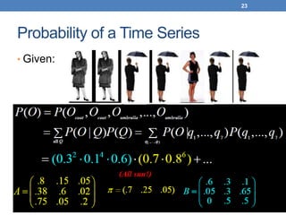 Probability of a Time Series
• Given:
23
 