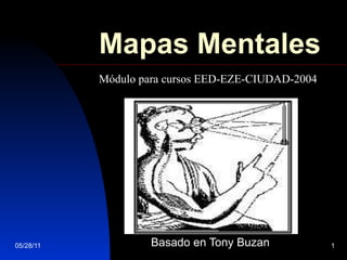Mapas Mentales Basado en Tony Buzan Módulo para cursos EED-EZE-CIUDAD-2004 