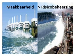 Maakbaarheid    > Risicobeheersing 
 