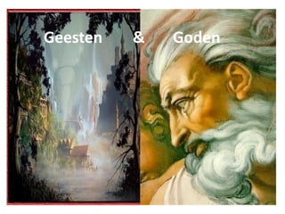      
  Geesten      &      Goden
 