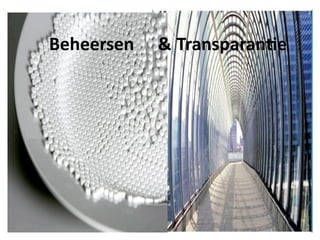     
    
 Beheersen     & Transparan9e
 