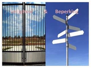     
    Veiligheid      &      Beperking
 