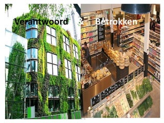   
Verantwoord    &     Betrokken     
 