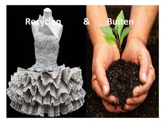     
  Recyclen       &      Buiten 
 