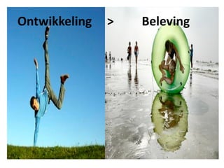 Ontwikkeling     >       Beleving
 