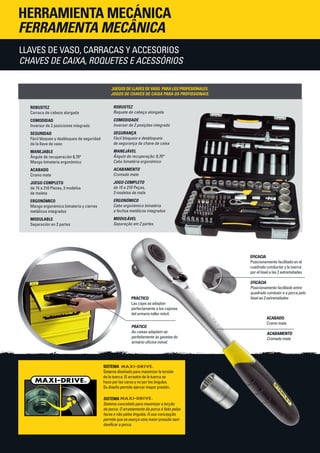 Llaves de vaso, carracas y accesorios
Chaves de caixa, roquetes e acessórios
Herramienta mecánica
Ferramenta MecÂnica
	
Acabado
Cromo mate
Acabamento
Cromado mate
Eficacia
Posicionamiento facilitado en el
cuadrado conductor y la tuerca
por el bisel a las 2 extremidades
Eficácia
Posicionamento facilitado entre
quadrado condutor e a porca pelo
bisel as 2 extremidadesPráctico
Las cajas se adaptan
perfectamente a los cajones
del armario-taller móvil.
Prático
As caixas adaptam-se
perfeitamente às gavetas do
armário-oficina móvel.
Sistema
Sistema diseñado para maximizar la torsión
de la tuerca. El arrastre de la tuerca se
hace por las caras y no por los ángulos.
Su diseño permite ejercer mayor presión.
Sistema
Sistema concebido para maximizar a torção
da porca. O arrastamento da porca é feito pelas
faces e não pelos ângulos. A sua concepção
permite que se exerça uma maior pressão sem
danificar a porca.
Robustez
Carraca de cabeza alargada
Comodidad
Inversor de 2 posiciones integrado
Seguridad
Fácil bloqueo y desbloqueo de seguridad
de la llave de vaso
Manejable
Ángulo de recuperación 6,70°
Mango bimateria ergonómico
Acabado
Cromo mate
Juego completo
de 15 a 210 Piezas, 3 modelos
de maleta
Ergonómico
Mango ergonómico bimateria y cierres
metálicos integrados
Modulable
Separación en 2 partes
Robustez
Roquete de cabeça alongada	
Comodidade
Inversor de 2 posições integrado
Segurança
Fácil bloqueio e desbloqueio
de segurança da chave de caixa
Manejável
Ângulo de recuperação: 6,70°
Cabo bimatéria ergonómico
Acabamento
Cromado mate
Jogo completo
de 15 a 210 Peças,
3 modelos de mala
Ergonómico
Cabo ergonómico bimatéria
e fechos metálicos integrados
Modulável
Separação em 2 partes
Juegos de llaves de vaso para los profesionales.
Jogos de chaves de caixa para os profissionais.
 